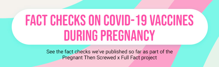 Banner with link to all the fact checks published as part of the Pregnant Then Screwed x Full Fact project