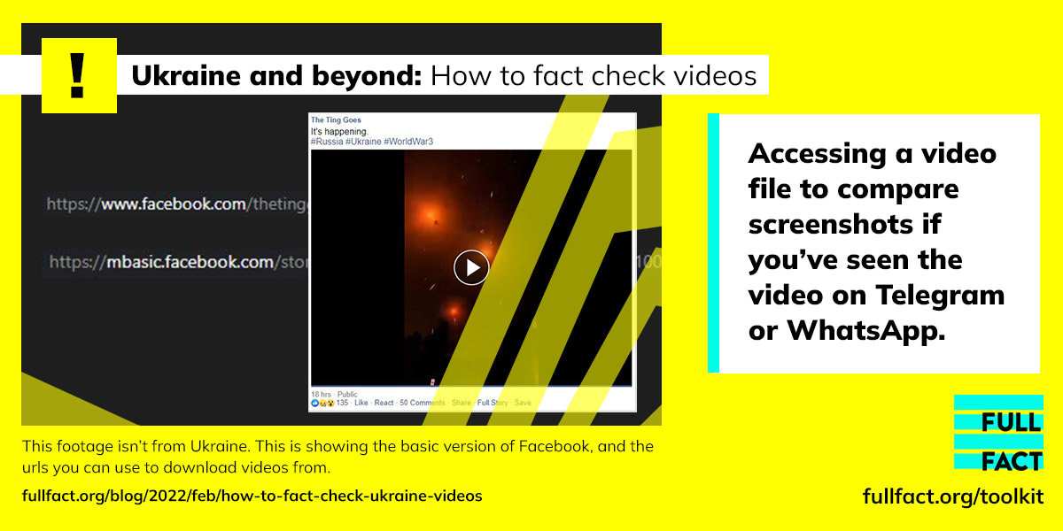 Ukraine and beyond: how to fact check videos. Accessing the basic version of Facebook where videos are being shown allows you to download the video. This helps if you want to compare videos you've seen on Telegram or WhatsApp